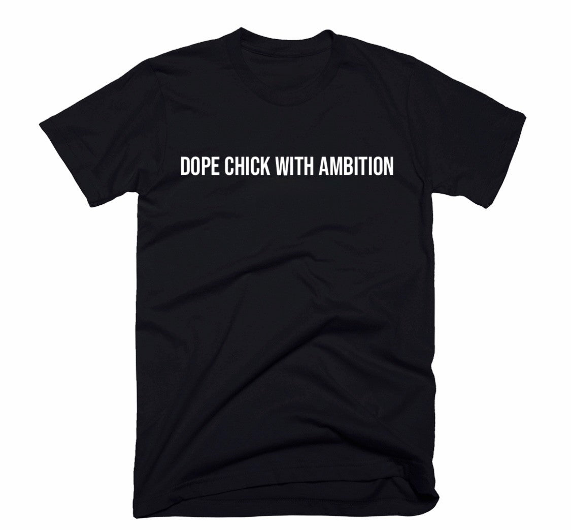 Dope Chick With Ambition black statement tee for women